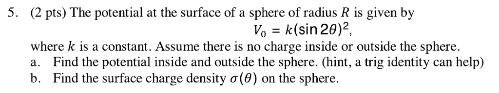 Solved 5. (2 pts) The potential at the surface of a sphere | Chegg.com