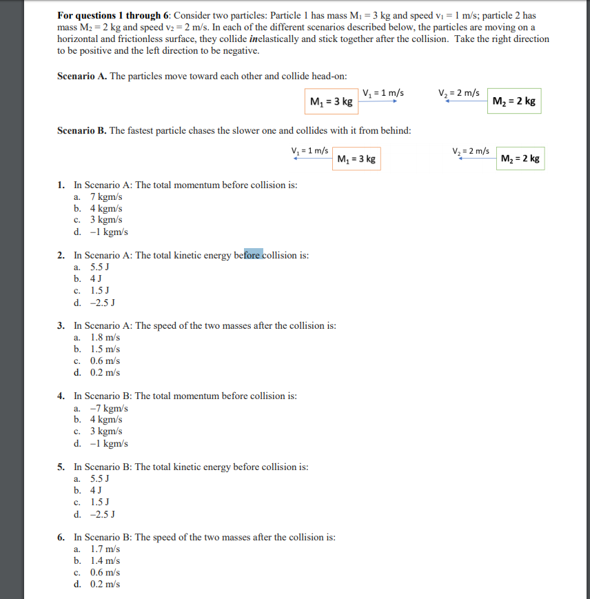 Two particles of masses my and m, have equal kinetic energies. The ratio of  their momenta is (A) mm2 (B) m2: m (C) m, : m2 (D) m:m 10 The nessure the