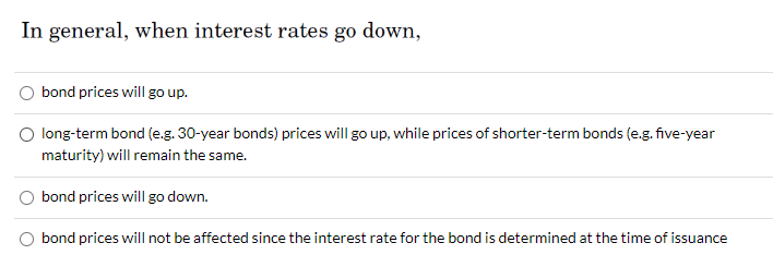 Solved In general, when interest rates go down, bond prices | Chegg.com