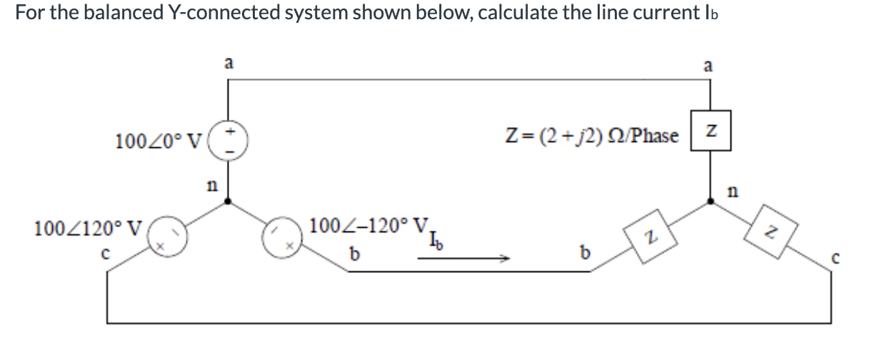 For the balanced Y-connected system shown below, calculate the line current Ib