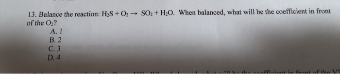 solved-13-balance-the-reaction-h2s-o2-so2-h2o-when-chegg