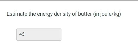 Solved Estimate the energy density of butter (in | Chegg.com
