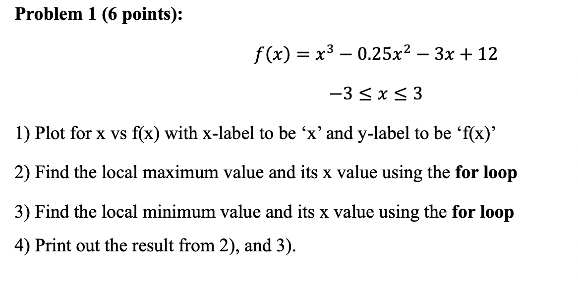 Solved Problem 1 (6 points): f(x)=x3−0.25x2−3x+12−3≤x≤3 2) | Chegg.com