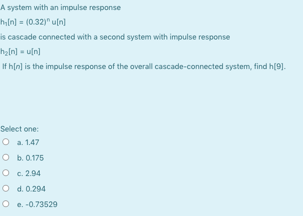 Solved A system with an impulse response h[n] = (0.32)"u[n] | Chegg.com