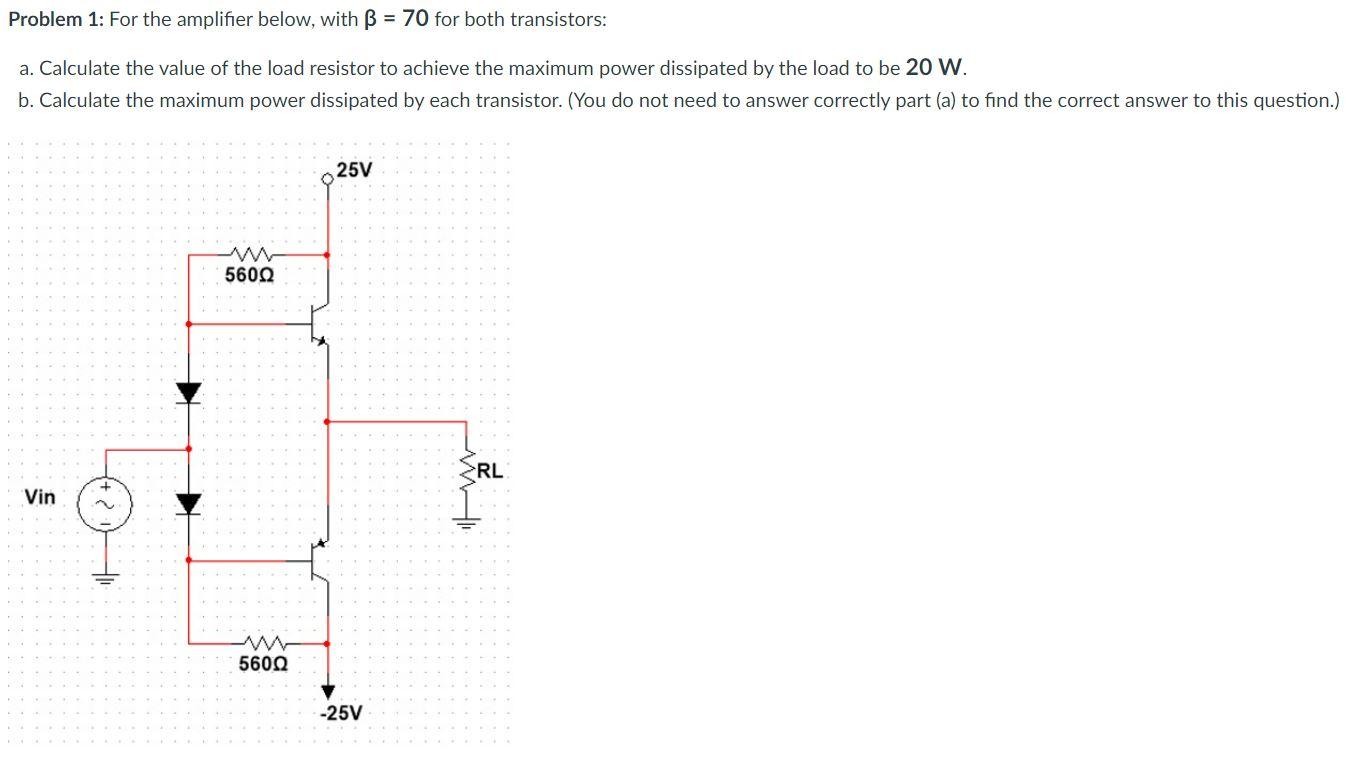 Solved Problem 1: For The Amplifier Below, With β=70 For | Chegg.com