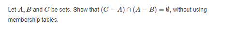 Solved Let A, B and C be sets. Show that (C - A) (A - B) = | Chegg.com
