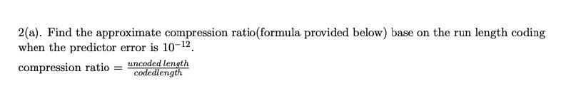 Solved 2(a). Find the approximate compression ratio(formula | Chegg.com
