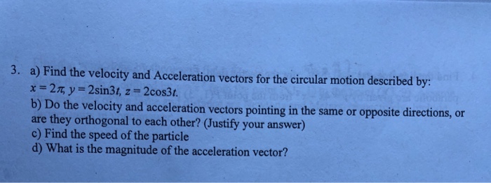 Solved 3. a) Find the velocity and Acceleration vectors for | Chegg.com