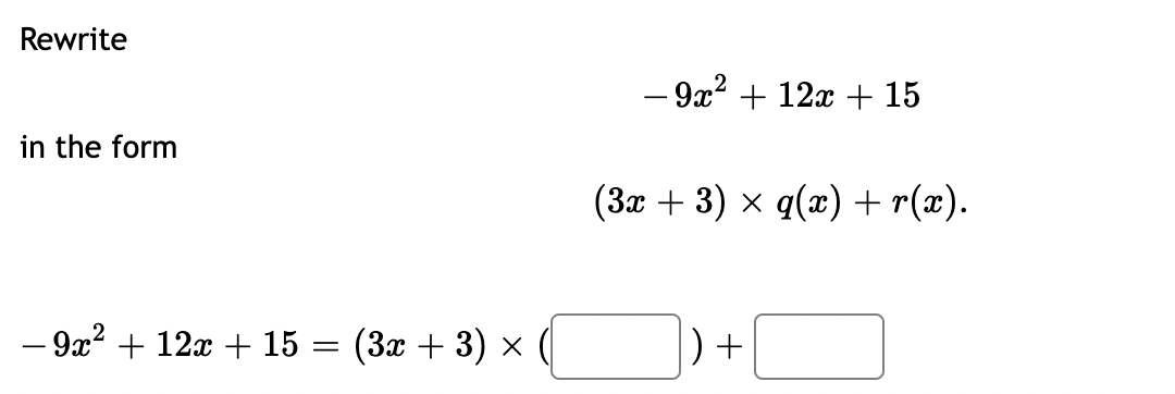 Solved Rewrite −9x2+12x+15 in the form (3x+3)×q(x)+r(x) | Chegg.com