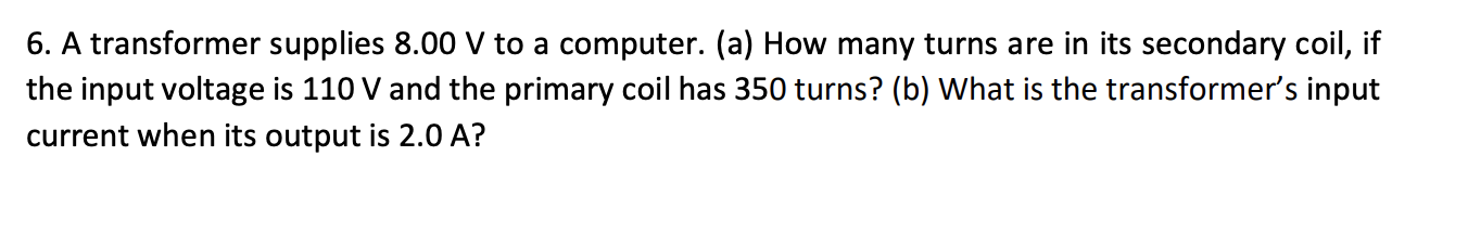 Solved 6. A transformer supplies 8.00 V to a computer. (a) | Chegg.com