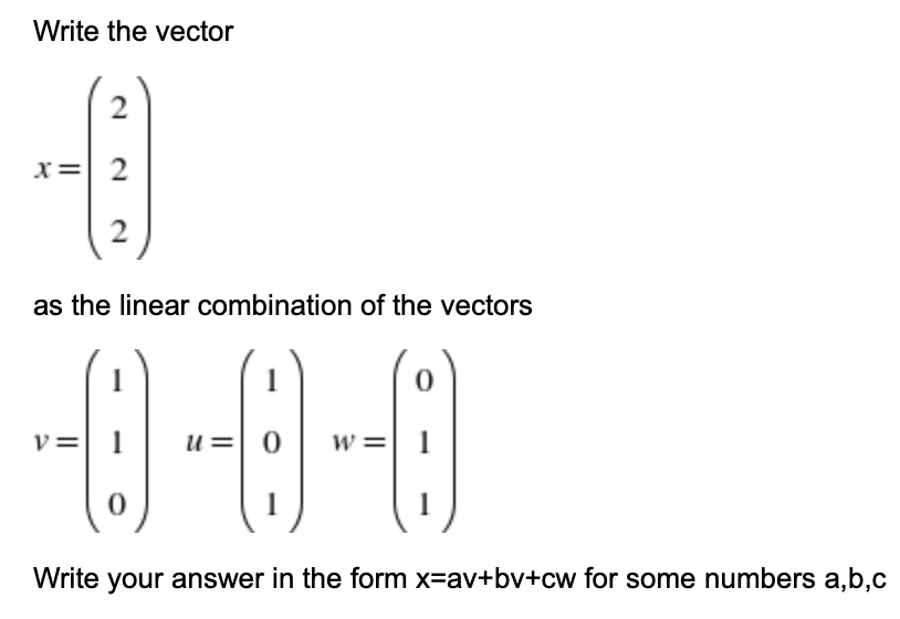 Solved Write the vector 2 x= 2 2 -0 -0-0-0 as the linear | Chegg.com