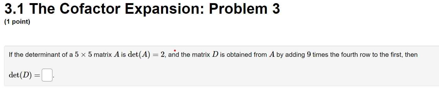 Solved 3.1 The Cofactor Expansion: Problem 3 (1 point) If | Chegg.com