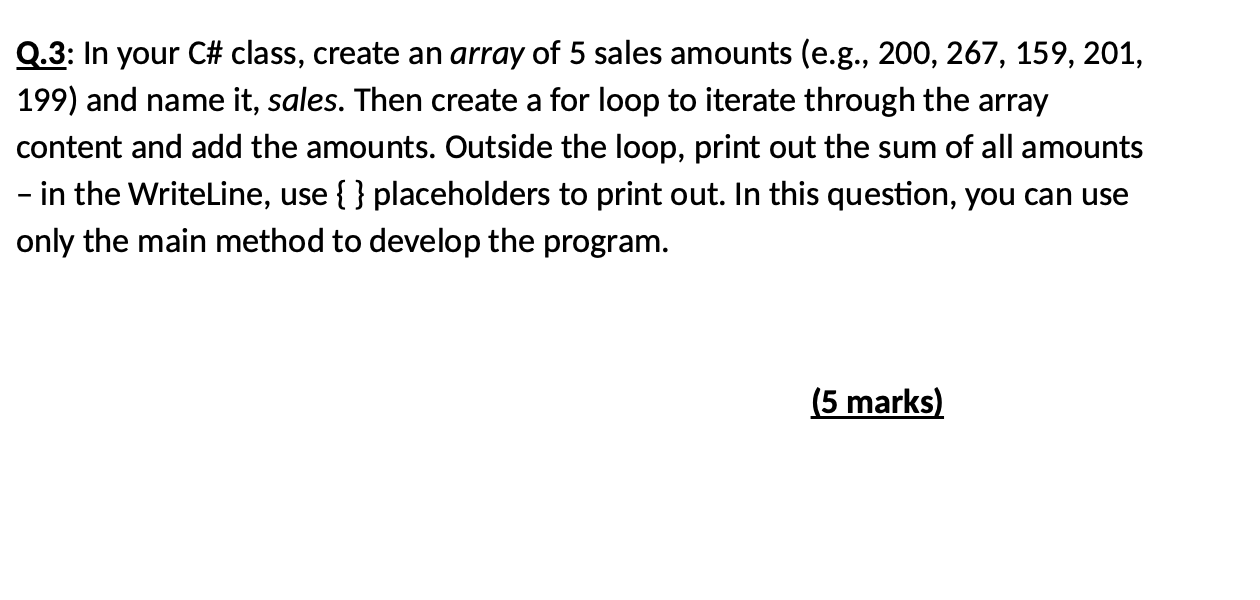 Solved Q.3: In your C# class, create an array of 5 sales | Chegg.com