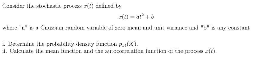 Solved Consider the stochastic process x(1) defined by (t) = | Chegg.com