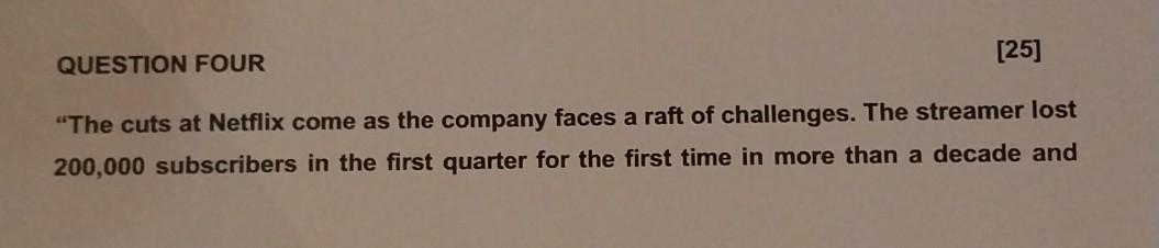 Solved QUESTION FOUR [25] "The cuts at Netflix come as the | Chegg.com