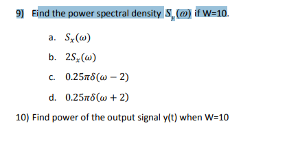 Solved 9) Find the power spectral density S, (o) if W-10 a. | Chegg.com