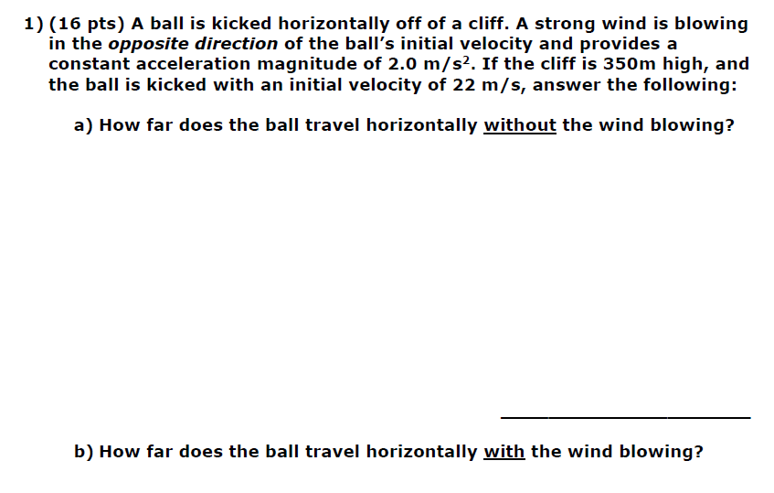 Solved 1) (16 pts) A ball is kicked horizontally off of a