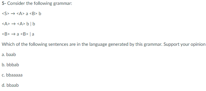 Solved 5- Consider The Following Grammar: A B | Chegg.com