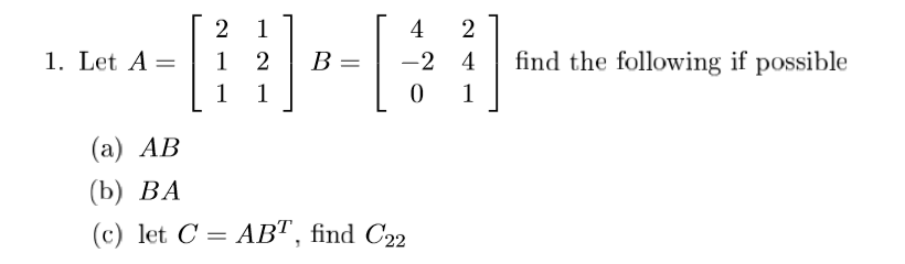 Solved 1. Let A= 2 1 1 2 1 B 4 2 -24 0 Find The Following If | Chegg.com