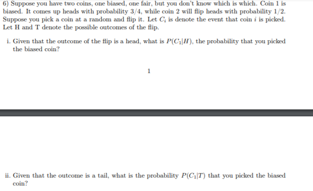 Solved 6) Suppose You Have Two Coins, One Biased, One Fair, | Chegg.com