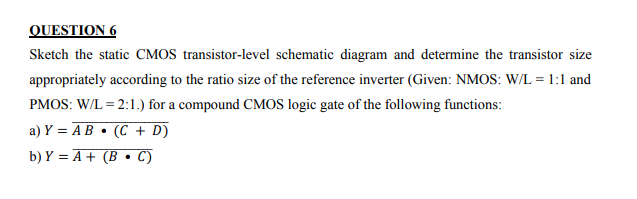 Solved QUESTION 6 Sketch the static CMOS transistor-level | Chegg.com