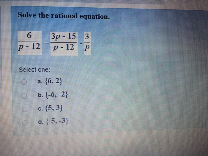 Solved Solve the rational equation. 6 3p - 15 3 p 12 p 12 p | Chegg.com