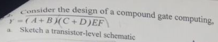 Solved consider the design of a compound gate computing, a. | Chegg.com