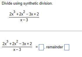 Solved Divide using synthetic division. x−32x3+2x2−3x+2 | Chegg.com