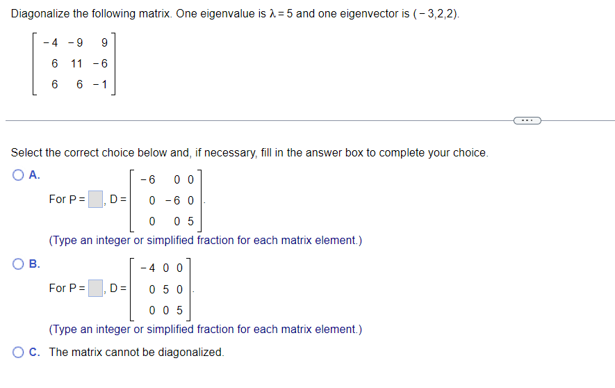 Solved Diagonalize the following matrix. One eigenvalue | Chegg.com