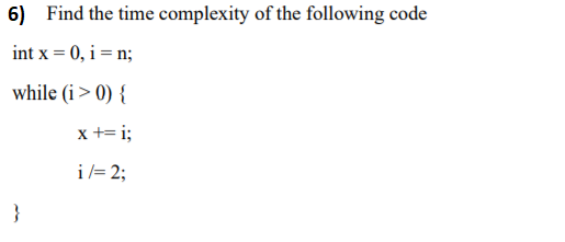 Solved 6) Find the time complexity of the following code int | Chegg.com