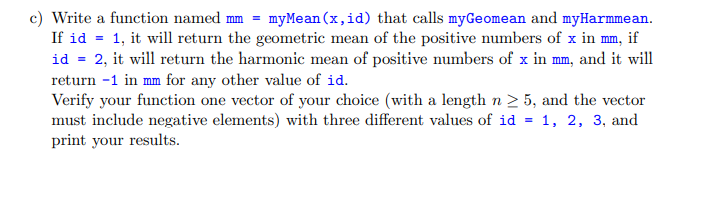 Solved c) Write a function named mm = myMean(x,id) that | Chegg.com