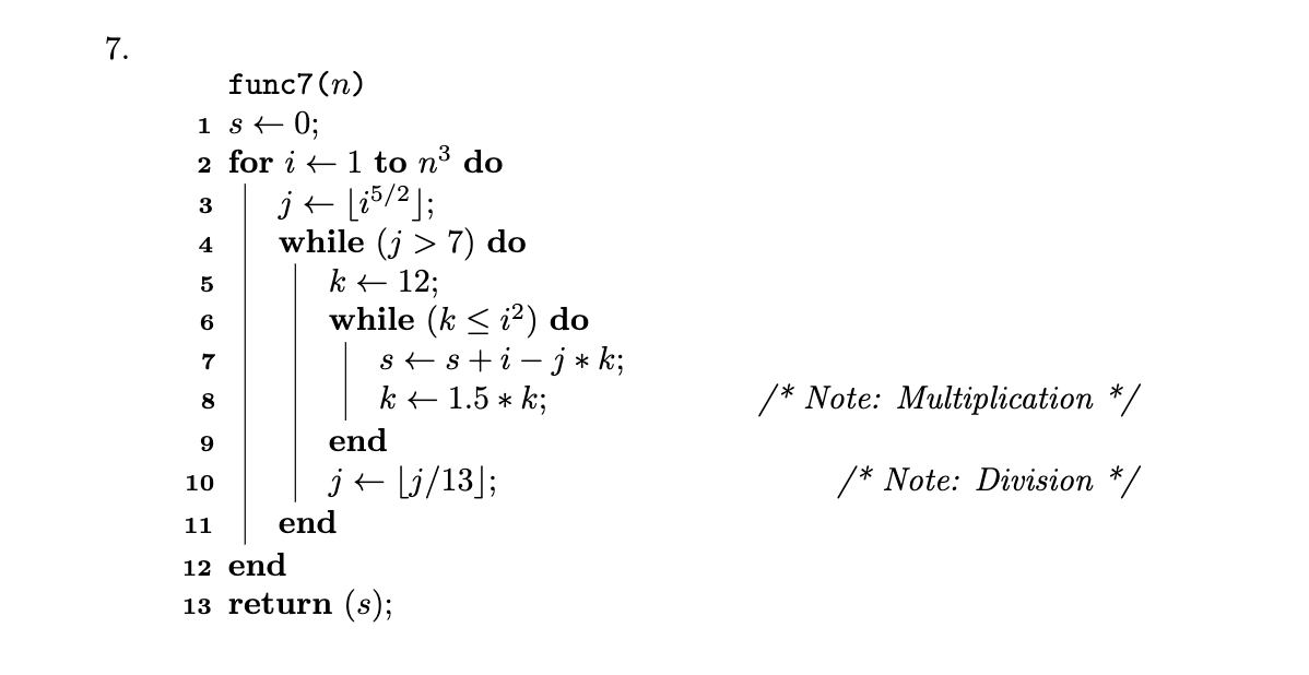 func7(n) ist 0; 2 for it 1 to nº do jt [25/21; while (j > 7) do kt 12; while (k <i2) do 1 st stį – j * k; kr 1.5 * k; end je