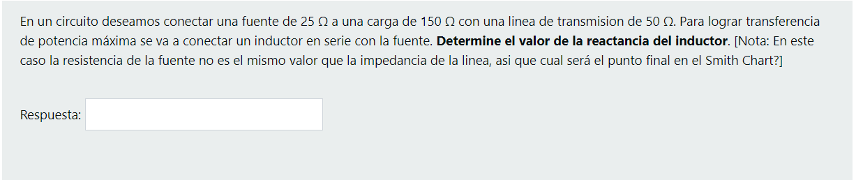 En un circuito deseamos conectar una fuente de 25 n a una carga de 150 con una linea de transmision de 50 2. Para lograr tran