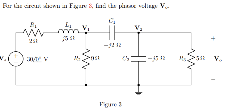 Solved For the circuit shown in Figure 3, find the phasor | Chegg.com