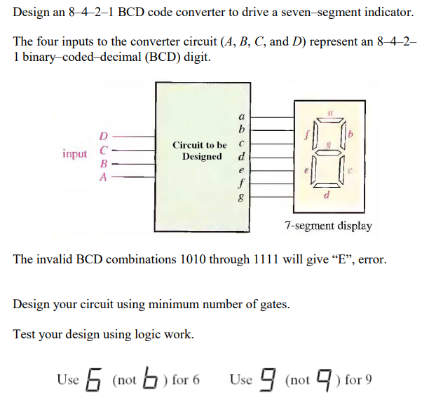 Solved Design an 8-4-2-1 BCD code converter to drive a | Chegg.com