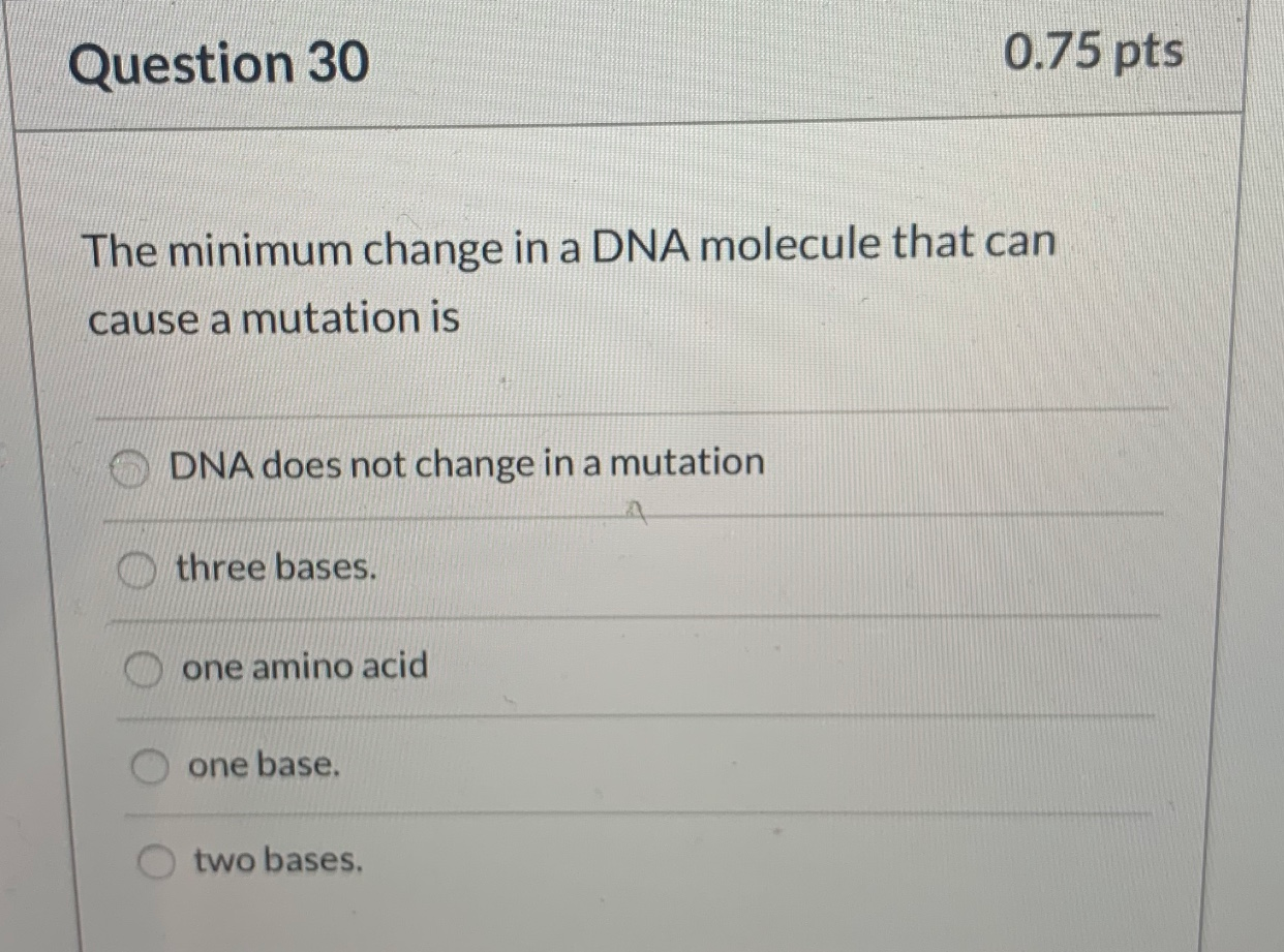 Solved Question 30 0.75 pts The minimum change in a DNA | Chegg.com