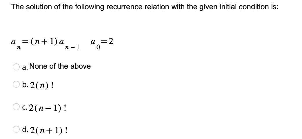 Solved The Solution Of The Following Recurrence Relation | Chegg.com