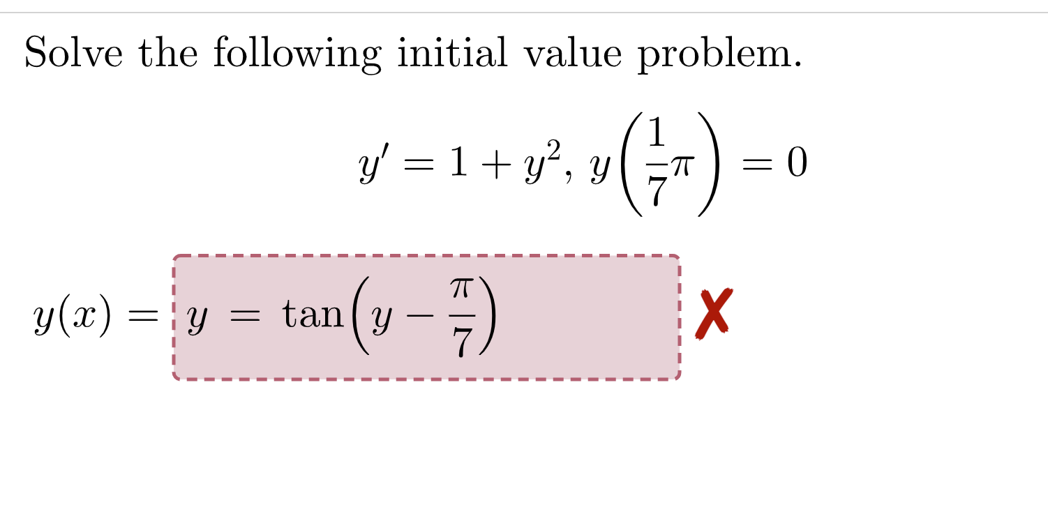 Solve the following initial value problem. \[ \begin{array}{r} y^{\prime}=1+y^{2}, y\left(\frac{1}{7} \pi\right)=0 \\ y(x)=y=