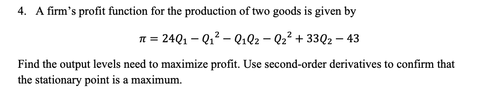 Solved 4. A firm's profit function for the production of two | Chegg.com