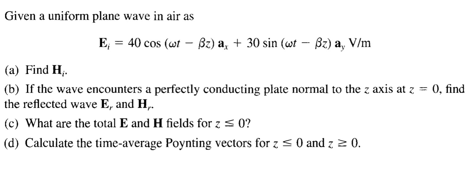 Solved Given a uniform plane wave in air as E, = 40 cos (at | Chegg.com