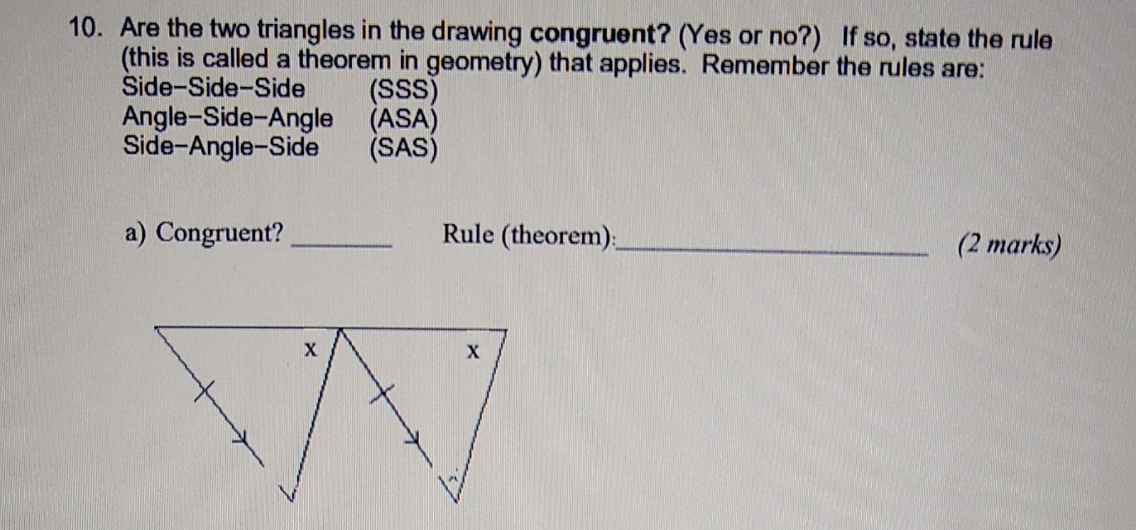 Solved 10. Are the two triangles in the drawing congruent? | Chegg.com