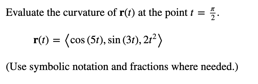 Solved Evaluate the curvature of r(t) at the point t = . = | Chegg.com