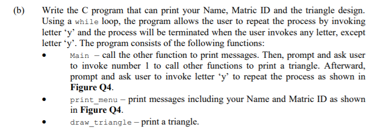 Solved (b) Write the C program that can print your Name, | Chegg.com