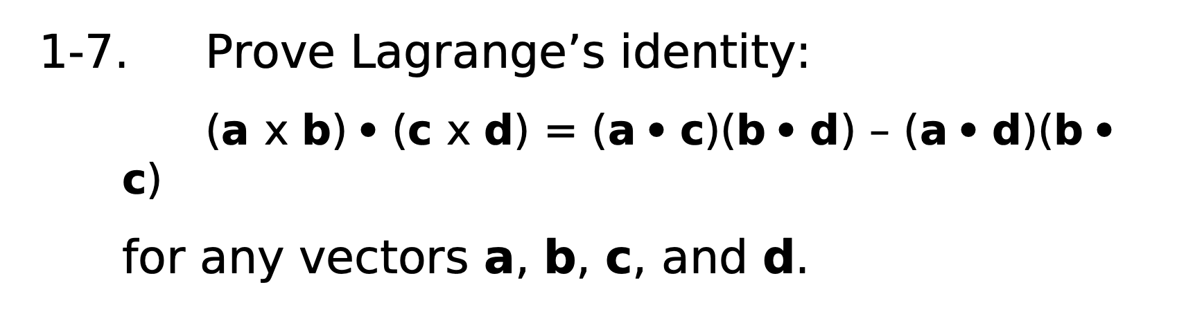 Solved 1-7. Prove Lagrange's Identity: (a X B) • (c X D) = | Chegg.com