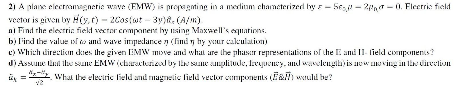 Solved 2) A plane electromagnetic wave (EMW) is propagating | Chegg.com
