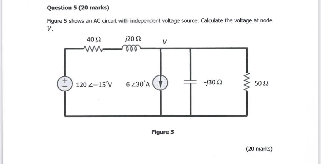 Solved Question 5 (20 marks) Figure 5 shows an AC circuit | Chegg.com