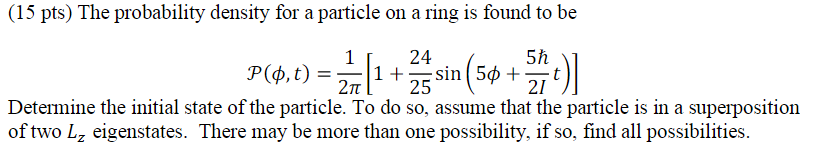 Solved (15 pts) The probability density for a particle on a | Chegg.com