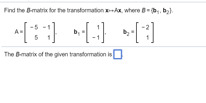 Solved Find The B-matrix For The Transformation X+Ax, Where | Chegg.com