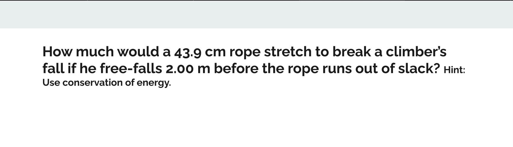 Solved How much would a 43.9 cm rope stretch to break a | Chegg.com