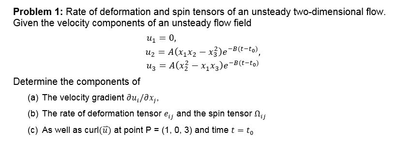 Solved Problem 1: Rate of deformation and spin tensors of an | Chegg.com